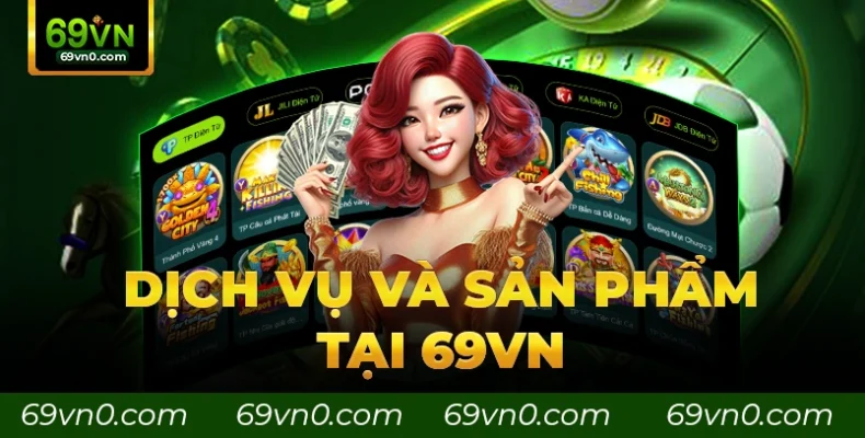 Dịch vụ và sản phẩm tại 69VN